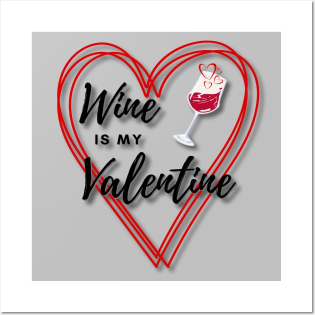 Wine is my Valentine Wall Art by Deez Pixel Studio